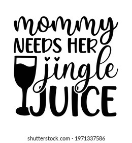 Mommy Needs Her Jingle Juice