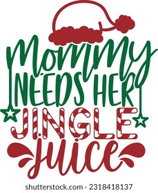 Mommy Needs Her Jingle Juice - Christmas Wine