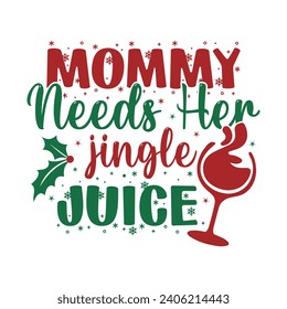 Mommy Needs Her Jingle Juice T-shirt Design Print Template