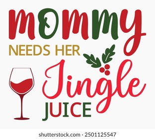 Mommy Needs Her Jingle Juice Svg,Christmas Wine Svg,Christmas Funny Shirt,Calligraphy t shirt,Christmas Silhouette,Christmas Says Svg,Cut File,Silhouette,T-shirt Commercial Use