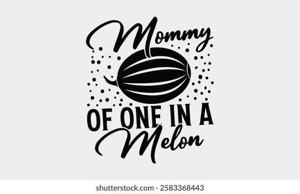 Mommy of one in a melon - Watermelon Calligraphy Print, Handwritten Summer Typography, Summer Vibes 