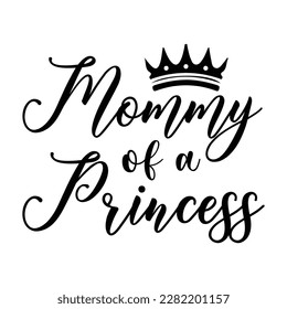 mommy of a princess, Mother's day shirt print template,  typography design for mom mommy mama daughter grandma girl women aunt mom life child best mom adorable shirt