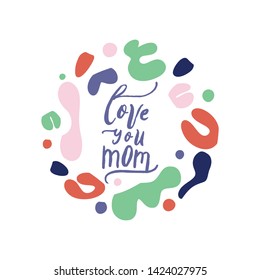 Mommy quote - Love you mom- hand  lettering vector set.Baby Nursery and Bedroom poster. Calligraphy Quote for your designs: 
apparel,t shirts,bags,posters,merch, fabric, wall design. 