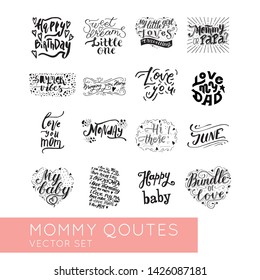 Mommy quotes hand  lettering vector set.Baby Nursery and Bedroom posters.Bundle for your designs:apparel,t 
shirts,bags,posters,merch, fabric, wall design. Also good for bloggers and socail media.