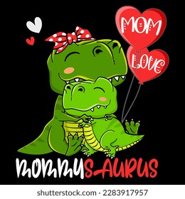 Mommy Saurus , Mama T-Rex and Baby Dinosaurus Hug With balloons Hearts T-Shirt Design For Mother's Day EPS. File vector illustration character design  Doodle Funny cartoon style 