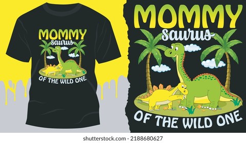 Mommy Saurus of the Wild One. Best Mom Design for gift cards, banners, vectors, t-shirts, posters, print, etc.