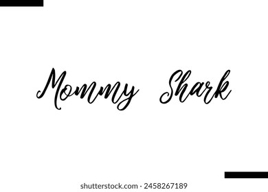 Mommy Shark Family vector calligraphic inscription al typography text