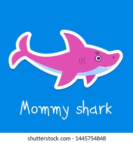 Mommy shark funny sticker with the hand drawn vector sesign illustration. Cute image for children book and plates. 