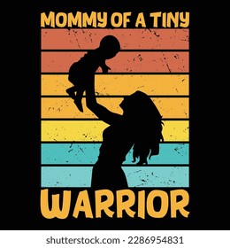 Mommy Of A Tiny Warrior, Mother's Day typography shirt design for mother lover mom mommy mama Handmade calligraphy vector illustration Silhouette