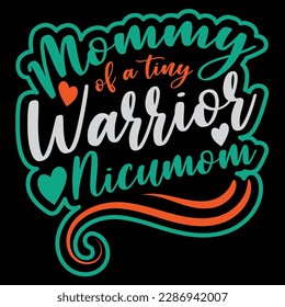 Mommy Of A Tiny Warrior Nicu Mom, Mother's Day typography shirt design for mother lover mom mommy mama Handmade calligraphy vector illustration Silhouette