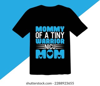 Mommy Of a Tiny Warrior Nicu Mom Typography T Shirt Design,Quotes about Mother,funny mom T shirt design,Mother's day typographic t shirt design,