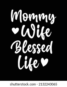 Mommy Wife Blessed life tshirt