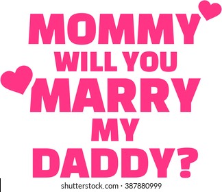 Mommy will you marry my daddy proposal