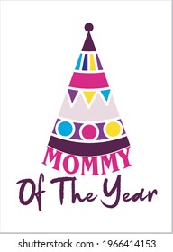 Mommy Of The Year. Mother's Day T-Shirt, Mother's Day Vector graphic for t shirt. Vector graphic, typographic poster or t-shirt. Mother's Day style background.
