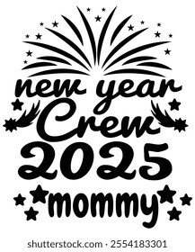 Mommy's 2025 New Year Crew Tee – Perfect for New Year's Eve Parties