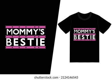 mommy's bestie t-shirt design. Happy mother’s day t-shirt design vector. For t-shirt print and other uses.