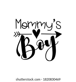 Mommy's Boy- text with arrow symbol. Good for greeting card and child hoodies,  t-shirt print, flyer, poster design, mug.