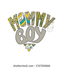 Mommy's boy text with patterns. Vintage lettering for t-shirt, bodysuit design. Hand drawn vector for mom and son birthday invitation card. Fun grey-yellow-blue greeting phrase for sticker. 
