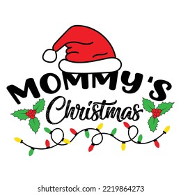 Mommy's Christmas Merry Christmas shirt print template, funny Xmas shirt design, Santa Claus funny quotes typography design