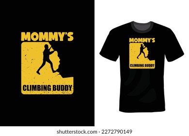 Mommy's Climbing Buddy. Climbing T shirt design, vintage, typography