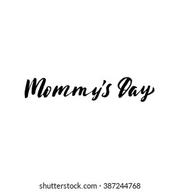 Mommy's Day. Happy Mother's Day Greeting Card. Black Calligraphy Inscription.