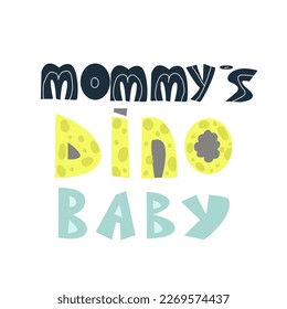 Mommys dino baby lettering design. Cute kids print for card, cloth. Vector illustration