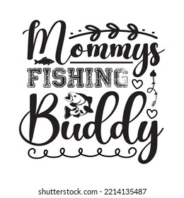 Mommys Fishing Buddyb svg design