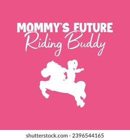 Mommy's future riding buddy, Lovely horses kids t-shirt design