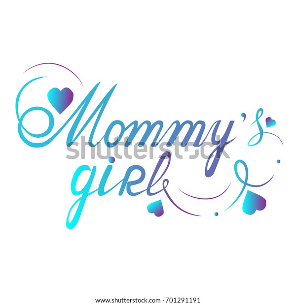 Mommys Girl Hand Lettering Print On Stock Vector Royalty Free 701291191 Shutterstock 2517