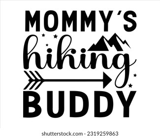 Mommy's Hiking Buddy Svg Design,Hiking Svg Design, Mountain illustration, outdoor adventure ,Outdoor Adventure Inspiring Motivation Quote, camping, hiking svg