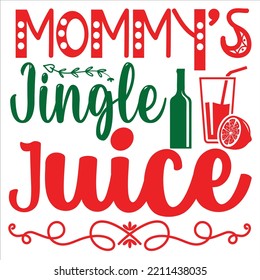 Mommy's Jingle Juice, Merry Christmas shirts Print Template, Xmas Ugly Snow Santa Clouse New Year Holiday Candy Santa Hat vector illustration for Christmas hand lettered