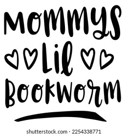 Mommy's lil bookworm  Happy Valentine day shirt print template, Valentine Typography design for girls, boys, women, love vibes, valentine gift, lover