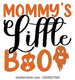 Mommy's little boo  Happy Halloween shirt print template, Pumpkin Fall Witches Halloween Costume shirt design