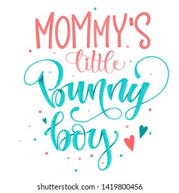 Mommy's Little Bunny Boy quote. Isolated color pink, blue flat hand draw calligraphy script and grotesque lettering logo phrase. Heart elements. Design for cards, t-shirts, banners, baby shower prints