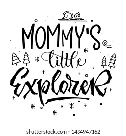 Mommy's little Explorer quote. Simple baby shower hand drawn lettering vector logo phrase. Script style text. Doodle pines, mountains, clouds, stars adn bubbles. 