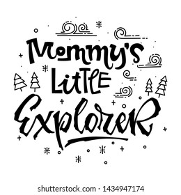 Mommy's little Explorer quote. Simple baby shower hand drawn lettering vector logo phrase. Script style text. Doodle pines, mountains, clouds, stars adn bubbles. 