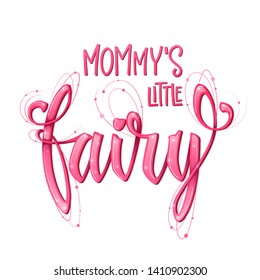 Mommy's Little Fairy quote. Hand drawn modern calligraphy script stile lettering phrase. Rose pink girlish decor text with glossy effect. Logo, cards, poster, print, invitation design element.