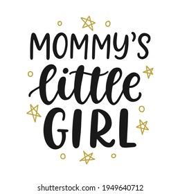 Mommy's little girl hand written modern calligraphy, isolated on white. Ink brush lettering. Poster, card, baby girl apparel print design. Vector illustration