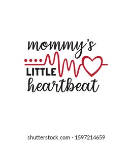 mommy's little heart beat pun valentine theme graphic design vector for greeting card and t shirt print template