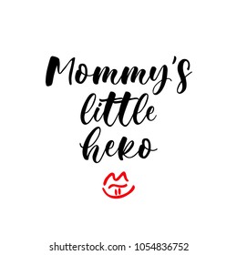 Mommy's little hero. Lettering for babies clothes and nursery decorations (bags, posters, invitations, cards, pillows). Brush calligraphy isolated on white background. Overlay for photo album.