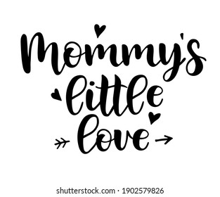 Mommy's little love quote. Hand drawn modern calligraphy baby shower lettering logo phrase. Card, prints, t-shirt, invitation, poster design. Valentines day baby template.