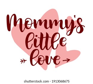 Mommy's little love quote. Hand drawn modern calligraphy baby shower lettering logo phrase. Card, prints, t-shirt, invitation, poster design. Valentines day baby template.