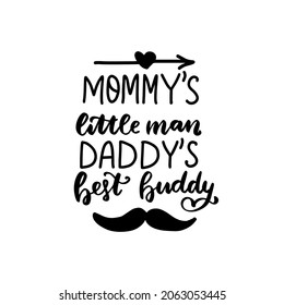 Mommy's little man. Daddy's best buddy. Baby t-shirt design element. Hand lettering quote. Nursery poster design