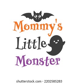 Mommy's Little Monster Halloween slogan inscription. Vector baby quotes. Illustration for Halloween for prints on t-shirts and bags, posters, cards. Isolated on white background.