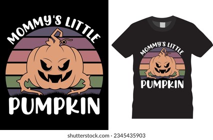 Mommy's Little Pumpkin Funny Halloween T-Shirt design vector template. Halloween day t shirts design vector illustration. Unique and Trendy, Beautiful and eye catching vector graphic T-shirts Design.