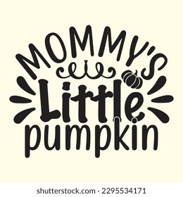 Mommy's Little Pumpkin t shirt design, vector file 