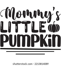 Mommy's Little Pumpkin T-shirt Design Vector File.