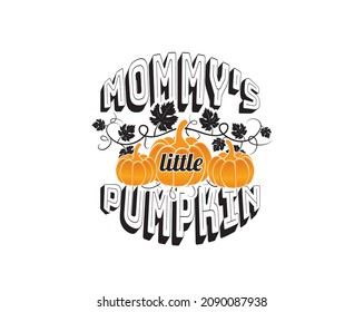 Mommy's little pumpkin, vector. Cute wording t shirt design. Wording design isolated on white background, lettering.