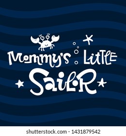 Mommy's little sailor quote. Simple white color baby shower hand drawn grotesque script style lettering vector logo phrase. Doodle crab, starfish, bubbles design. Blue, dark blue waves background