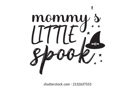 Mommy's little spook -  Lettering typography Halloween illustration. Good for the monochrome religious vintage label, badge, crest  for flayer poster logo